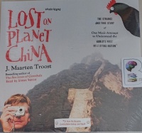 Lost on Planet China written by J. Maarten Troost performed by Simon Vance on Audio CD (Unabridged)